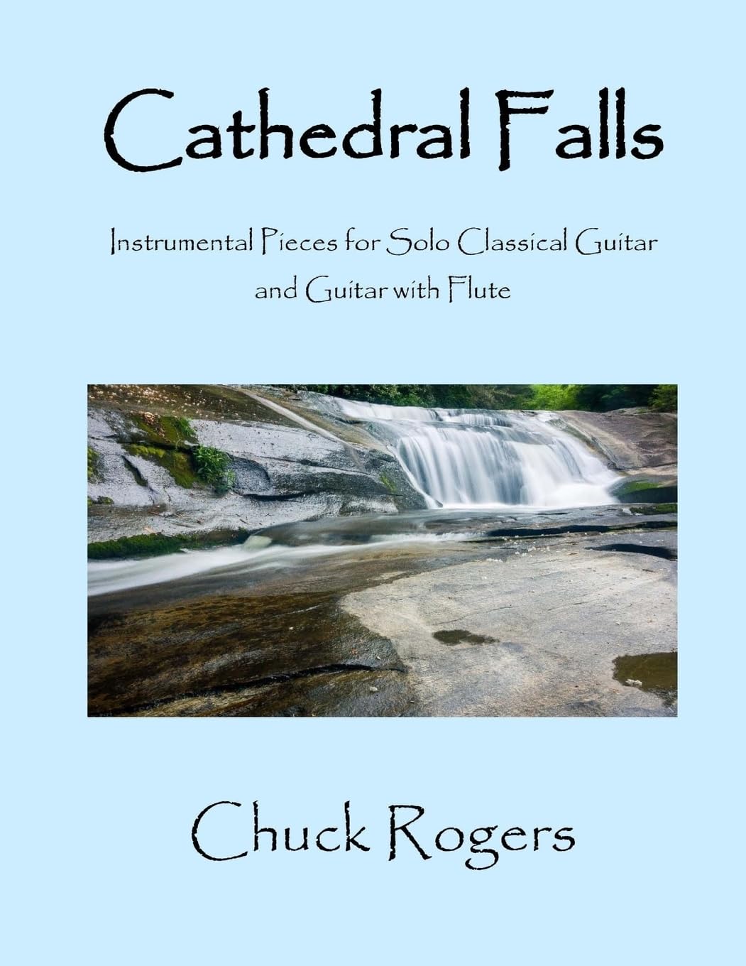 Cathedral Falls: Instrumental Pieces for Solo Classical Guitar and Guitar with Flute