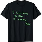 I Hate Being BI-Polar It's Awesome Bipolar t-Shirt WEST Side T-Shirt