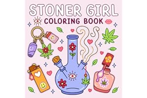 Stoner Girl Coloring Book: Bold and Easy Designs Made for Weed-Loving and Free-Spirited Stoner Queens. Featuring Cute and Cool Art for Stress Relief and Creative Chill Time for Teens and Adults.