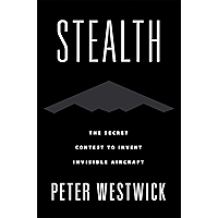 Stealth: The Secret Contest to Invent Invisible Aircraft book cover Stealth: The Secret Contest to Invent Invisible Aircraft book cover