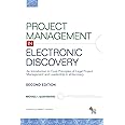 Project Management in Electronic Discovery: An Introduction to Core Principles of Legal Project Management and Leadership In 