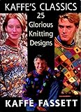 Kaffe's Classics: 25 Glorious Knitting Desings by Kaffe Fassett