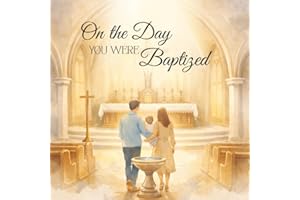 On the Day You Were Baptized: A Children's Baptism Keepsake Story About God's Grace, Family Prayer, and New Life in Christ