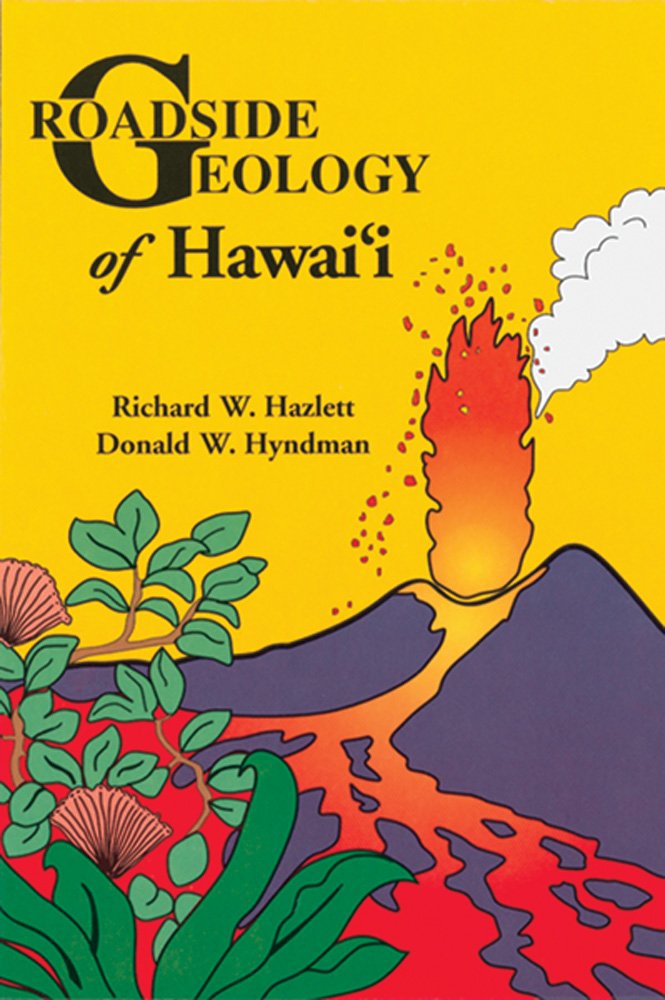 Roadside Geology Of Hawaii Hazlett Richard W Hyndman Donald W 9780878423446 Amazon Com Books