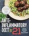 Anti-Inflammatory Diet in 21: 100 Recipes, 5 Ingredients, and 3 Weeks to Fight Inflammation