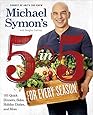 Michael Symon's 5 in 5 for Every Season: 165 Quick Dinners, Sides, Holiday Dishes, and More