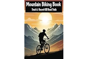Mountain Biking Book Track & Record Off Road Trails: Journal To Grade MTB Bike Rides To Log & Rate Epic Downhill Adventures Ideal For Bikepacking & ... Enthusiasts. A Blank Pages Book To Fill In.