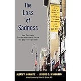 The Loss of Sadness: How Psychiatry Transformed Normal Sorrow into Depressive Disorder