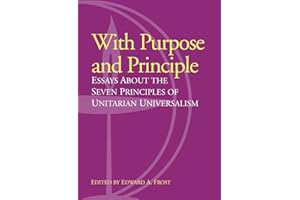 With Purpose and Principle: Essays about the Seven Principles of Unitarian Universalism
