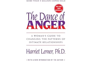 The Dance of Anger: A Woman's Guide to Changing the Patterns of Intimate Relationships