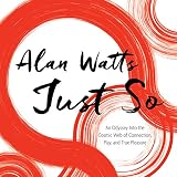 Just So: An Odyssey into the Cosmic Web of Connection, Play, and True Pleasure by 