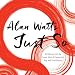 Just So: An Odyssey into the Cosmic Web of Connection, Play, and True Pleasure by 