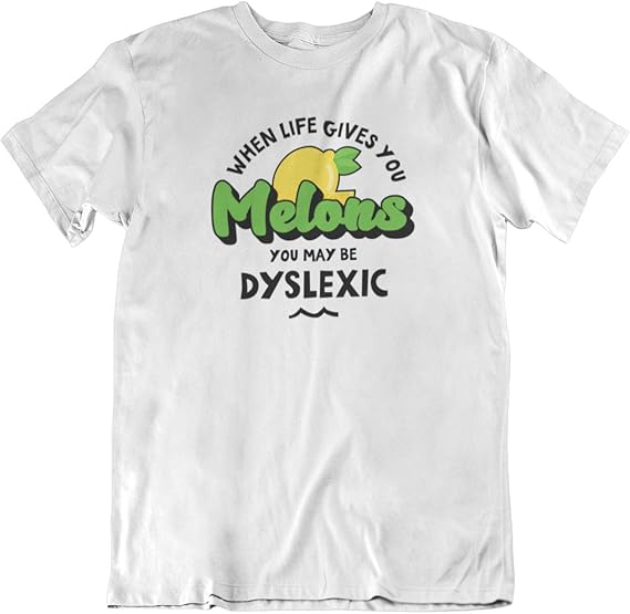 When Life Gives You Melons You Might Be Dyslexic Meaning