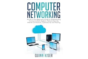 Computer Networking: An All-in-One Beginner's Guide to Understanding Communications Systems, Network Security, Internet Conne