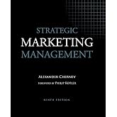 Strategic Marketing Management - The Framework, 10th Edition: Chernev, Alexander: 9781936572595 ...