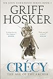 Crécy: The Age of the Archer (Sir John Hawkwood Book 1)