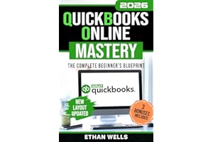 QuickBooks Online Mastery: The Complete Beginner's Blueprint: A Step-by-Step Illustrated Guide with Real-World Examples, Expe