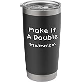 Make It A Double – Twin Mom Mom of Twins Stainless Steel Insulated Tumbler