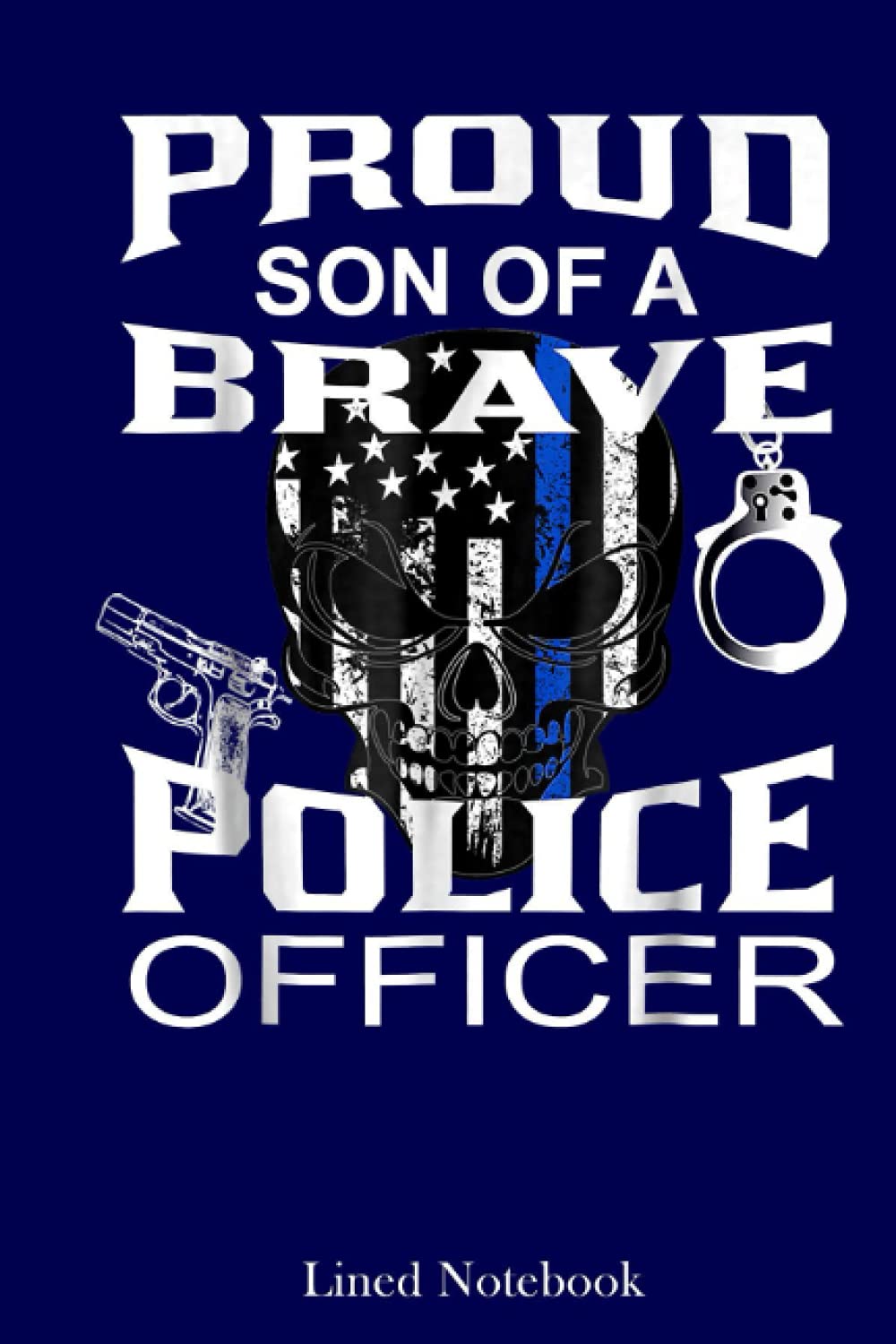 Thin Blue Line Proud Son Of Police Officer Dad Lined Notebook Sentimental Gifts For Dad Father S Day Gifts 1 Pages 6x9 Nova Bechtelar Amazon Com Books