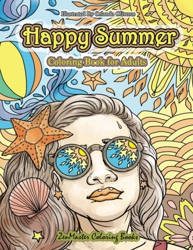Happy Summer Coloring Book for Adults: An Adult Coloring Book of Summer with Ocean Scenes, Island Dreams, Palm Trees, Tropical Paradises, and Summer ... (Coloring Books for Grownups) (Volume 63) by ZenMaster Coloring Book
