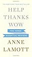 Help, Thanks, Wow: The Three Essential Prayers