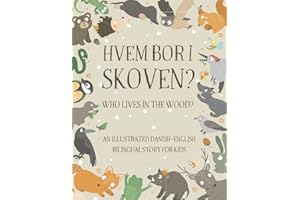 Who Lives in the Wood?: An Illustrated Danish-English Bilingual Story for Kids - Simple Short Sentences for Beginners - A Bon