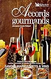 Accords gourmands : Savoir marier mets et vins by