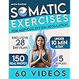 Somatic Exercises for Nervous System Regulation: 60 Video-Guided Techniques to Reignite Your Inner Strength, Release Trauma,