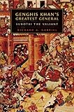 Genghis Khans Greatest General: Subotai the Valiant