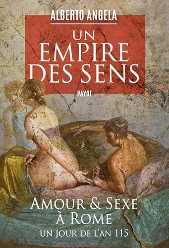Un empire des sens: amour et sexe à Rome, un jour de l'an 115