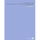 Life of Edmond Malone: Editor of Shakspeare. With Selections From His Manuscript Anecdotes (1860 )