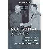 Accidental State: Chiang Kai-shek, the United States, and the Making of Taiwan
