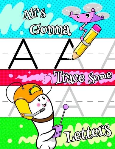 Ali's Gonna Trace Some Letters: Personalized Book with Child's Name, Letter Tracing Workbook, 52 Sheets of Practice Paper for Kids to Learn to Write ... 1st Grade, Book Size 8 1/2" x 11" Paperback โ February 27, 2018