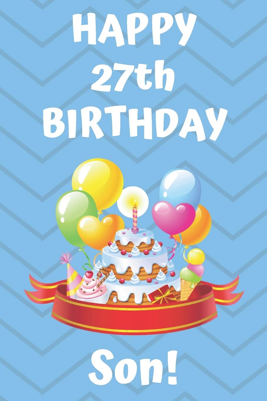 Happy 29th Birthday Son Amazon - Happy 27Th Birthday Son!: Happy 27Th Birthday Card Journal /  Notebook / Diary / Greetings / Appreciation Gift (6 X 9 - 110 Blank Lined  Pages): Publishing, Premier: 9781703230642: Books