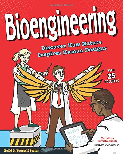 Bioengineering: Discover How Nature Inspires Human Designs (Build It Yourself)