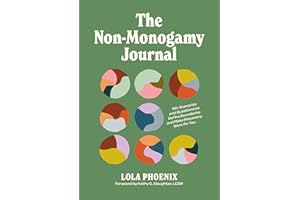 The Non-Monogamy Journal: 90+ Scenarios and Questions to Define Boundaries and Make Polyamory Work for You