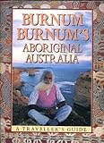 Burnum Burnum's Aboriginal Australia: A traveller's guide by 