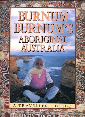 Burnum Burnum's Aboriginal Australia: A traveller's guide by Burnum Burnum (Hardcover)