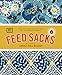 Feed Sacks: The Colourful History of a Frugal Fabric by 