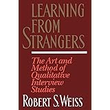 Learning From Strangers: The Art and Method of Qualitative Interview Studies