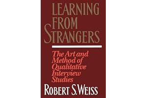 Learning From Strangers: The Art and Method of Qualitative Interview Studies