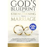 God’s Blueprint for Strengthening Your Marriage (With a 52-Week Couples Devotional): Discover Biblical Strategies From Scripture to Deepen Your Bond, Overcome Challenges, and Grow Spiritually Together