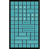 What Is Islamophobia?: Racism, Social Movements and the State