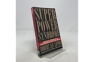 Superpower Syndrome: America's Apocalyptic Confrontation with the World