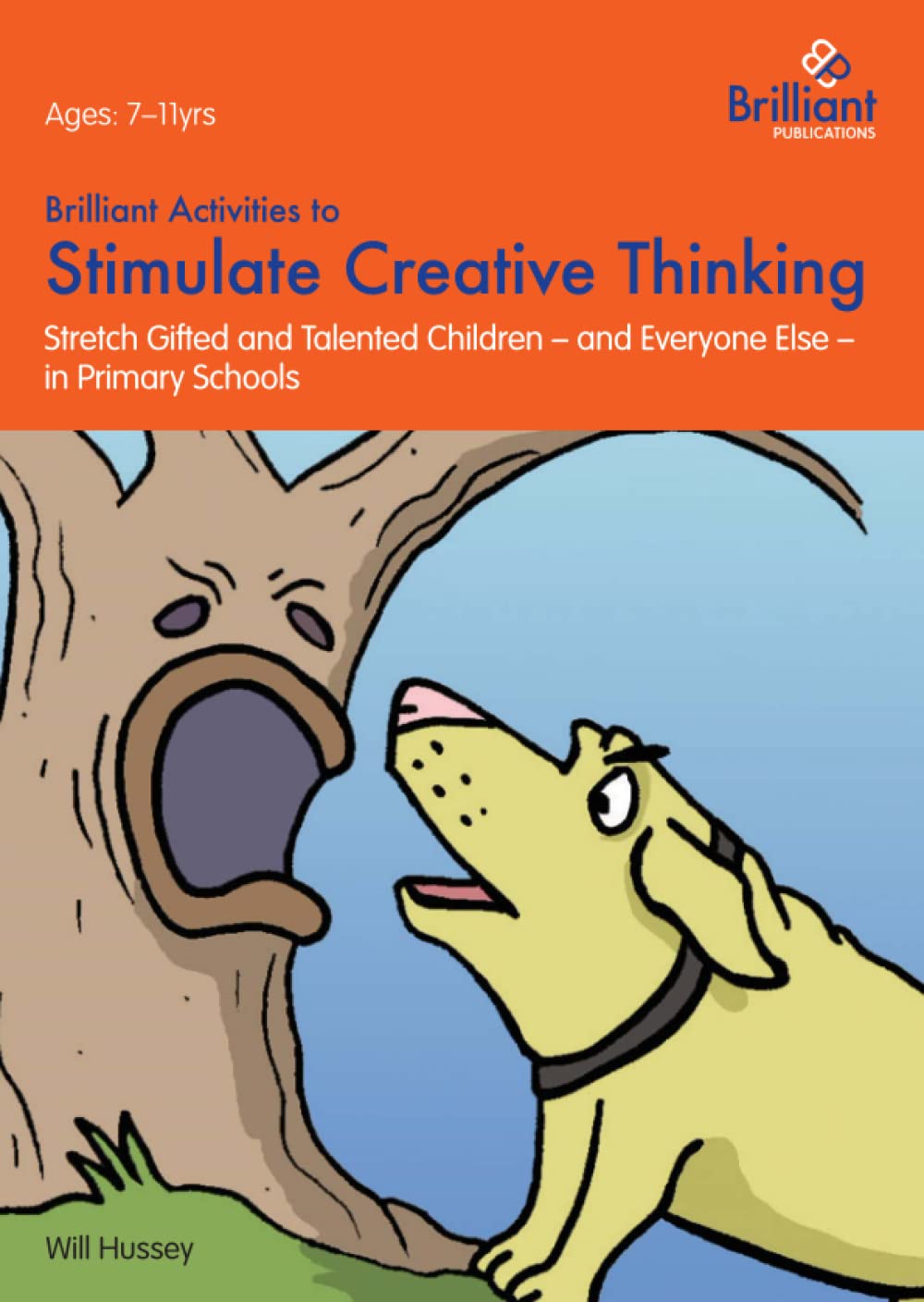 Brilliant Activities to Stimulate Creative Thinking: Stretch Gifted and Talented Children - And Everyone Else - In Primary Schools