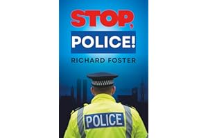 STOP, POLICE!: From northern England to Portsmouth: a UK police officer’s true crime memoir of policing the thin blue line in