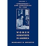 Women Scientists in America: Struggles and Strategies to 1940