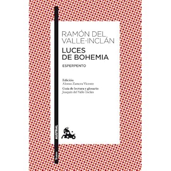 Luces de Bohemia: Esperpento. Edición de Alonso Zamora Vicente. Guía de lectura y glosario de Joaquín del Valle-Inclán (Teatro) Luces de Bohemia: Esperpento. Edición de Alonso Zamora Vicente. Guía de lectura y glosario de Joaquín del Valle-Inclán (Teatro)