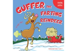 Guffer, the Farting Reindeer: Christmas Books For Kids 3-5; 5-7 | Stocking Stuffers: A Funny Christmas Story About Loving Who You Are and Accepting Others | Christmas Gifts for Kids, Boys and Girls.