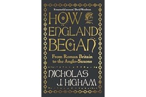 How England Began: From Roman Britain to the Anglo-Saxons